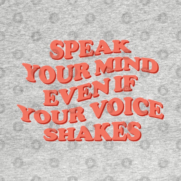 Speak Your Mind Even if Your Voice Shakes by Pridish